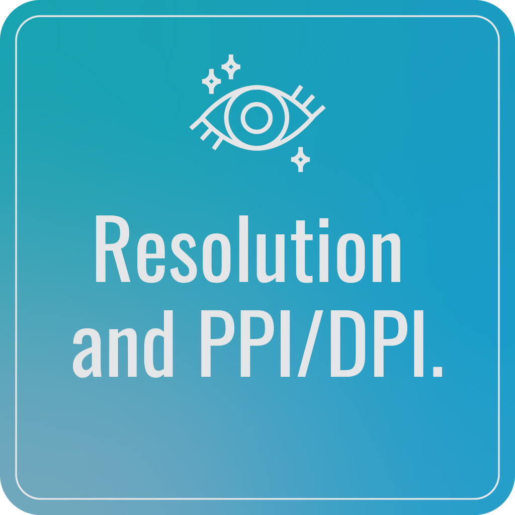 Resolution and PPI/DPI